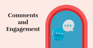 Importance of Comments and Engagement