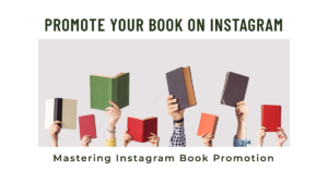 Maximizing Your Book Promotion Efforts on Instagram