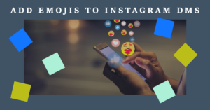 Can I add emojis to Instagram direct messages (Instagram DMs)?