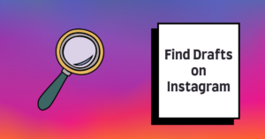 Steps to find drafts on Instagram