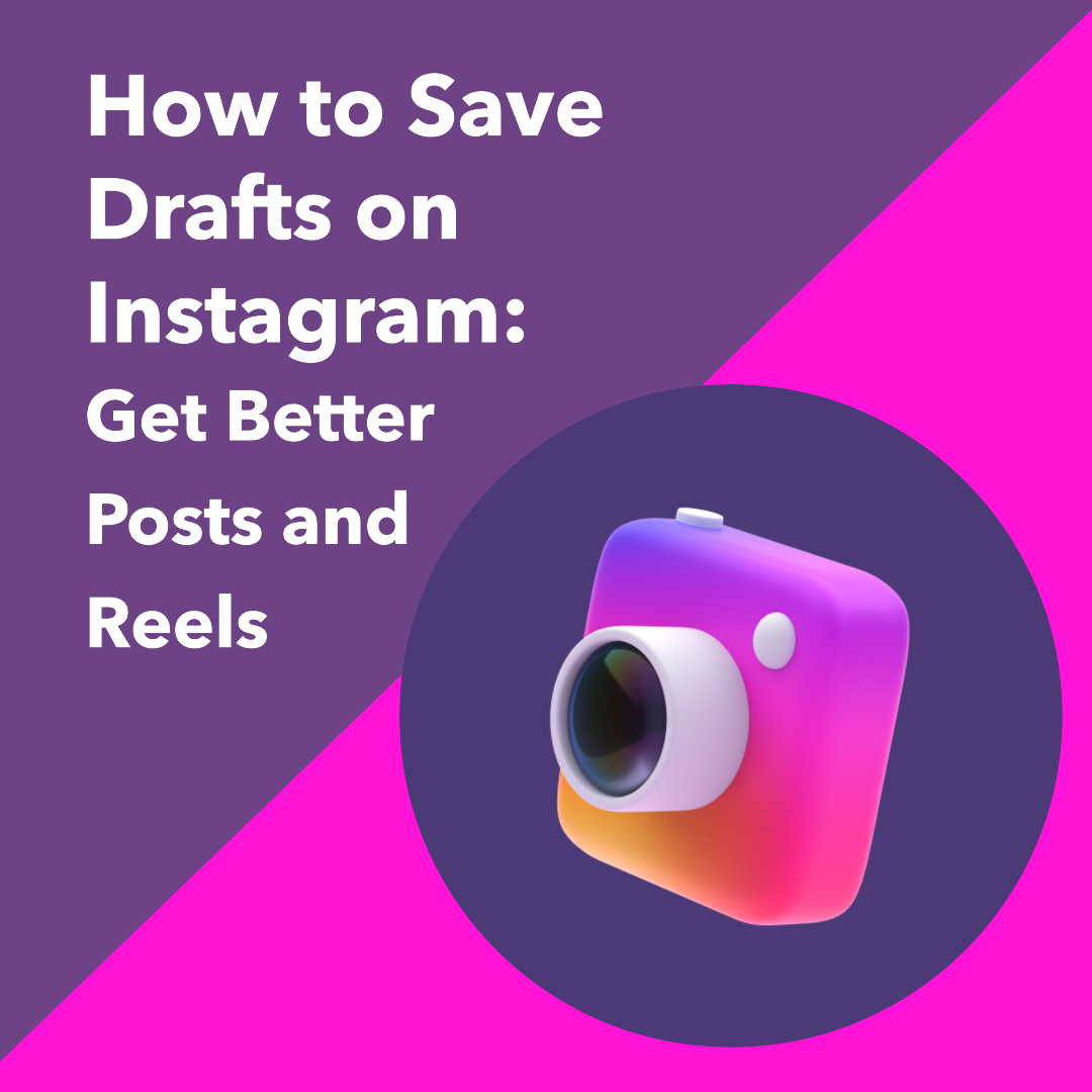 How to Save Drafts on Instagram: Get Better Posts and Reels