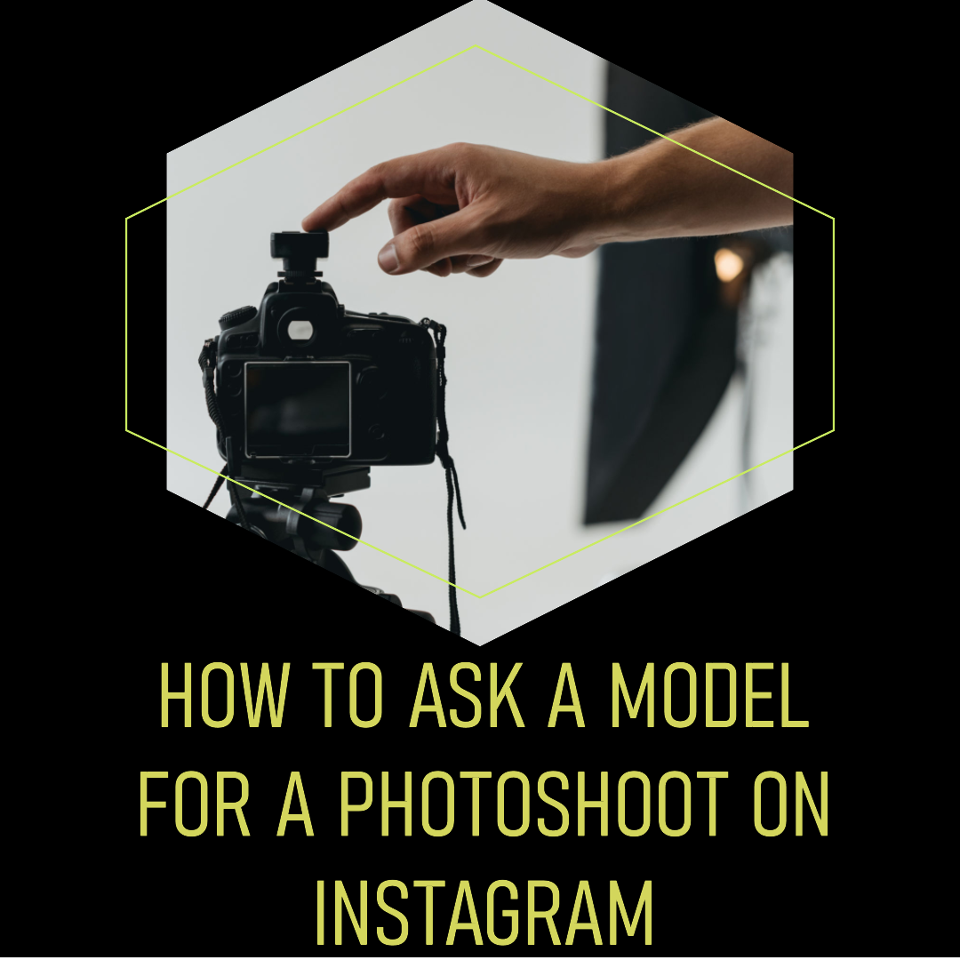 How to Ask a Model for a Photoshoot on Instagram: A Complete Guide