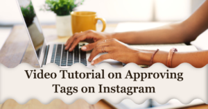 Video Tutorial on Approving Tags on Instagram 