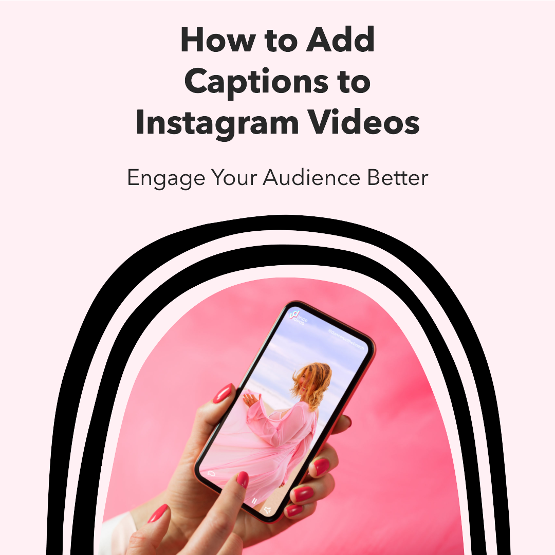 How to Add Captions to Instagram Videos: Engage Your Audience Better