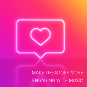 Tips for making the story more engaging with music