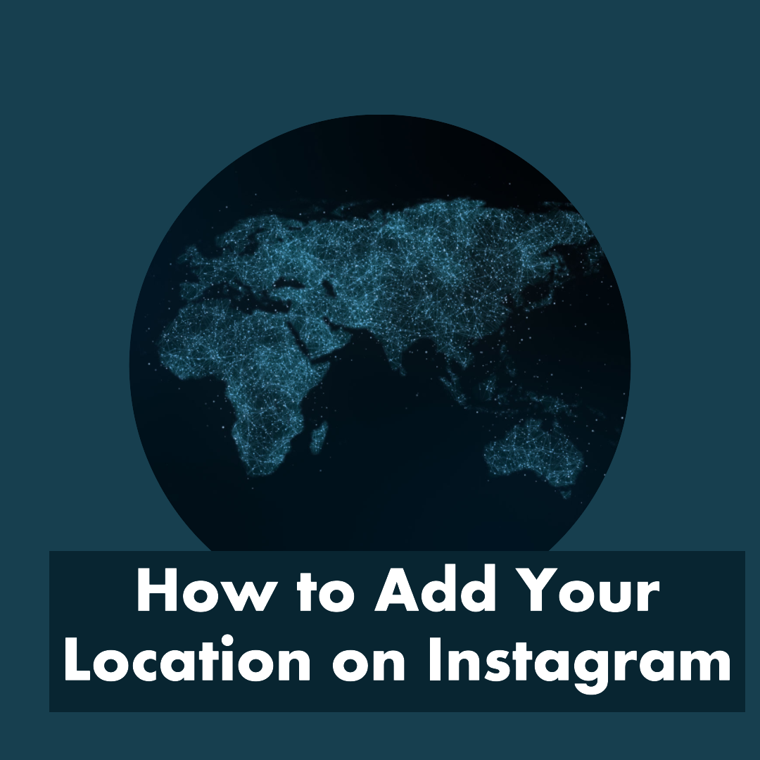 How to Add Your Location on Instagram