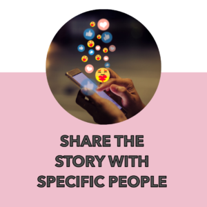 How to Share the Story with Specific People