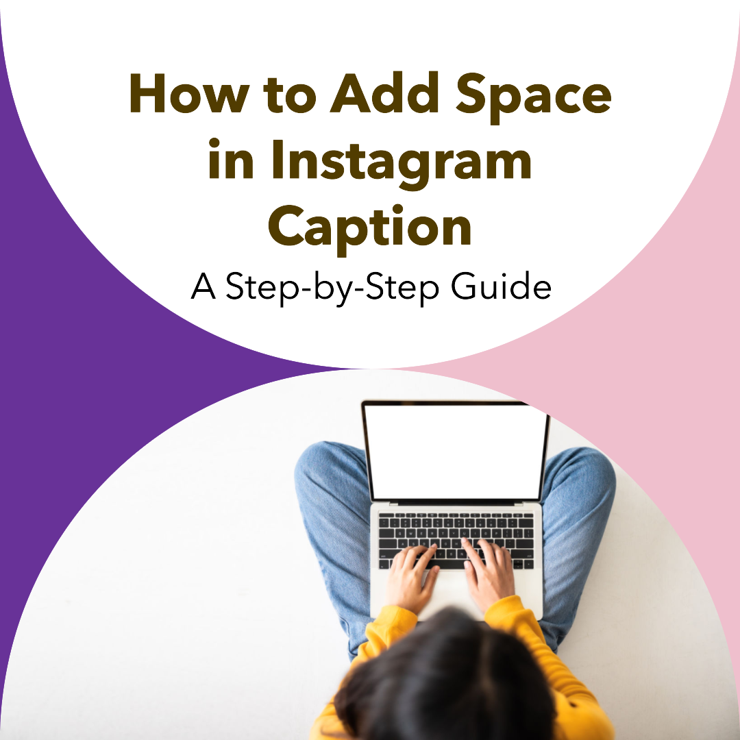 How to Add Space in Instagram Caption: A Step-by-Step Guide