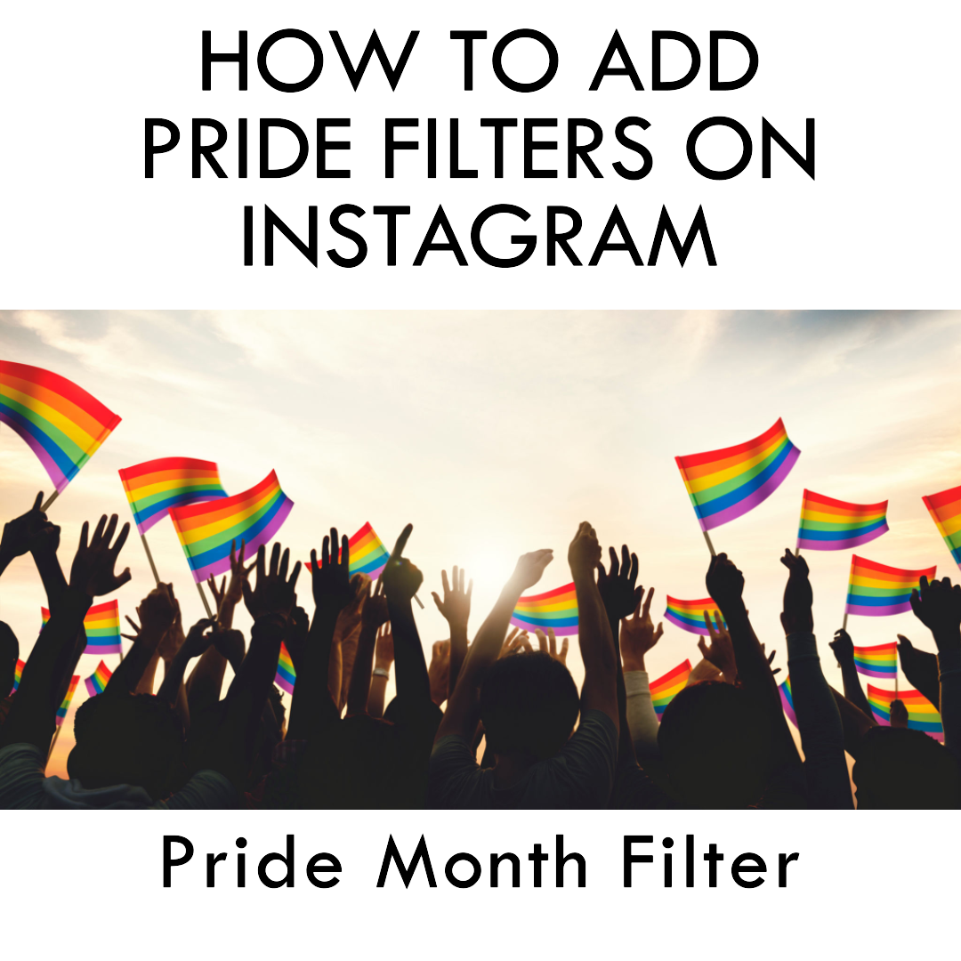 How to Add Pride Filters on Instagram: Pride Month Filter
