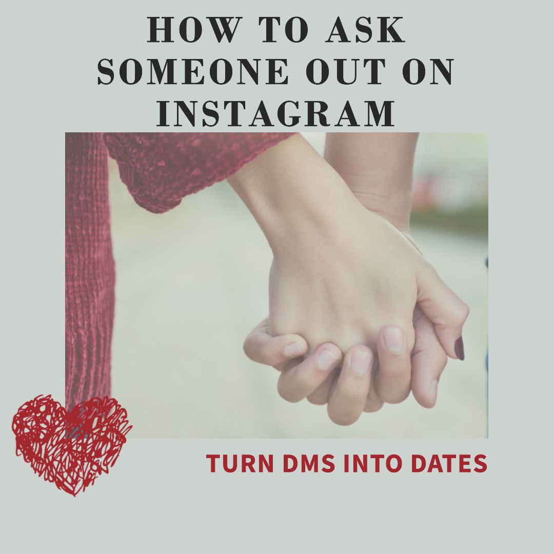 How to Ask Someone Out on Instagram: Turn DMs into Dates