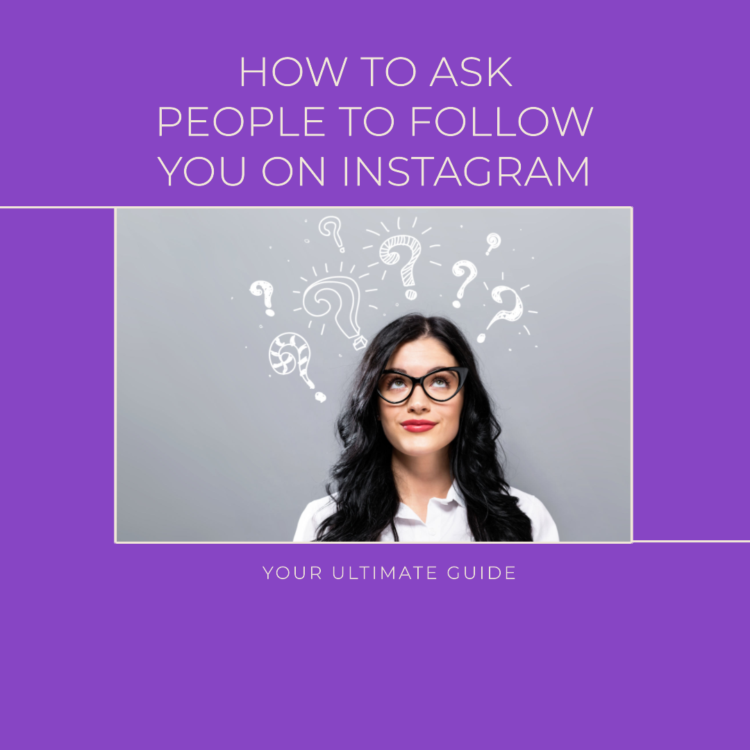 How to Ask People to Follow You on Instagram: Your Ultimate Guide