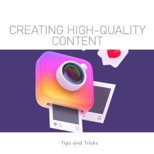 Creating High-Quality Content to Make Your Instagram Account Attractive