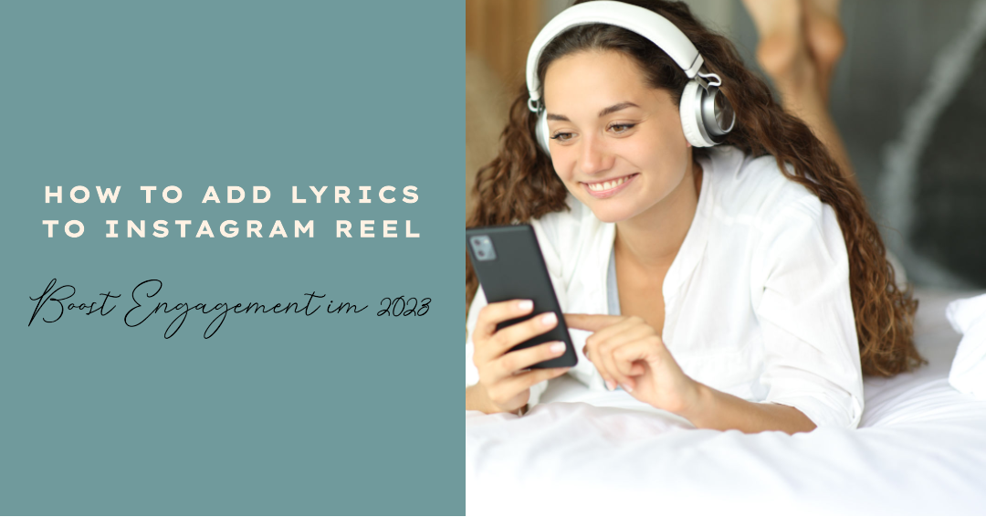 How to Add Lyrics to Instagram Reel: Boost Engagement 2023