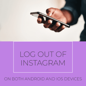 What is the most efficient way to log out of Instagram on both Android and iOS devices?