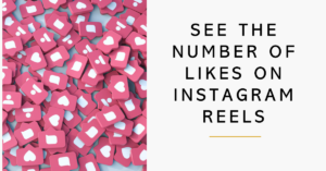 Can I see the number of Likes on Instagram Reels?