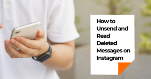 How to Unsend and Read Deleted Messages on Instagram