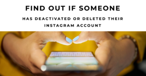 6. How do I find out if someone has deactivated or deleted their Instagram account if it was a private account?