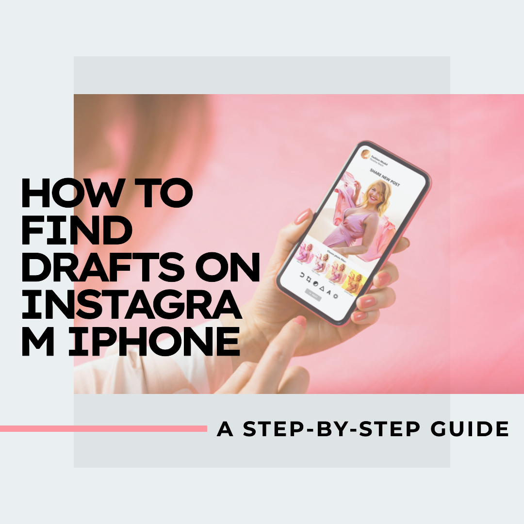 How to Find Drafts on Instagram iPhone: A Step-by-Step Guide