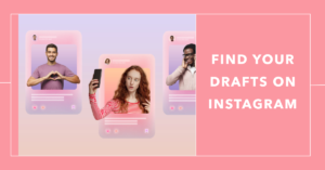Instagram Drafts on iPhone: Find your Drafts on Instagram