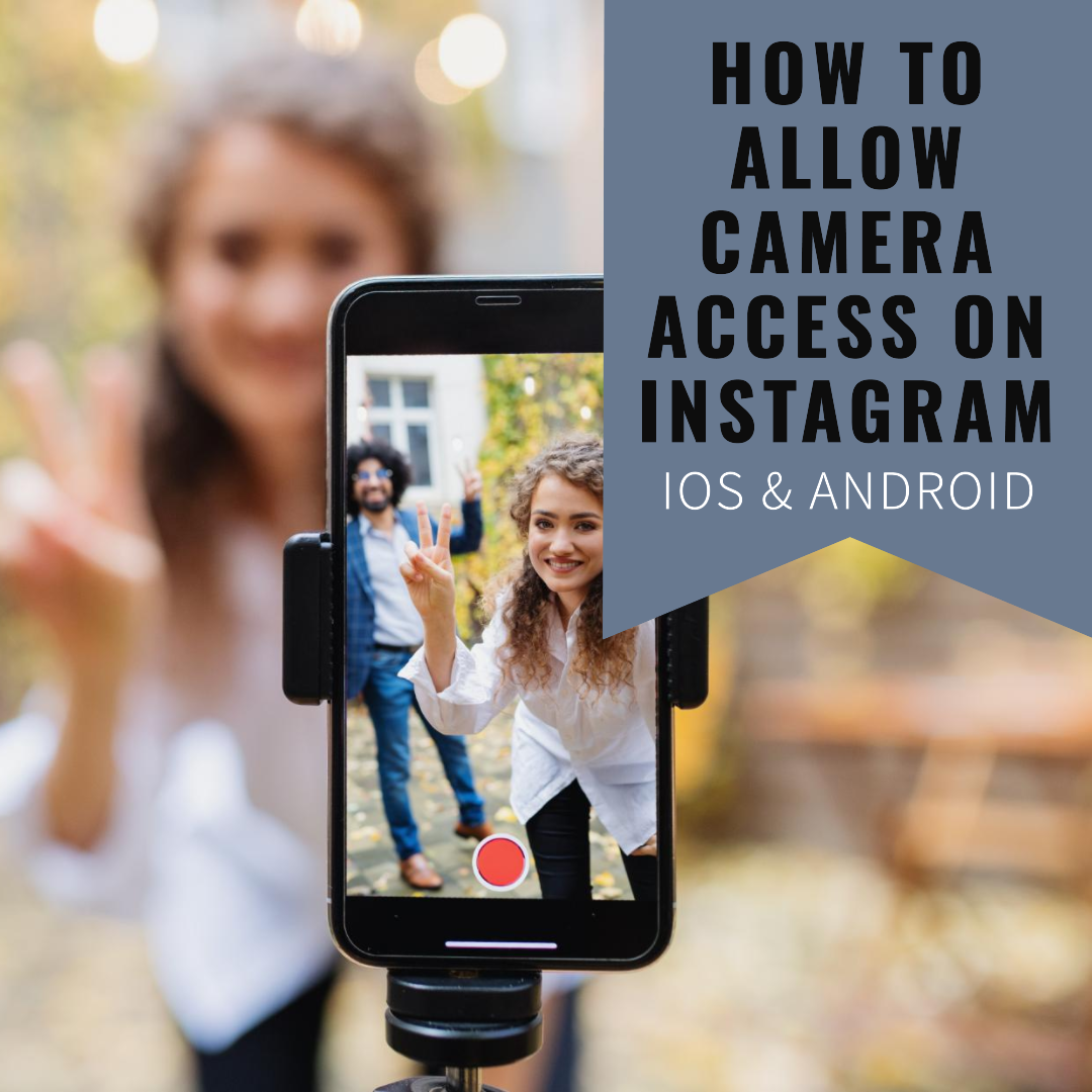 How to Allow Camera Access on Instagram: iOS & Android