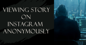 Viewing Story on Instagram Anonymously