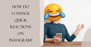 How do I change quick reactions on Instagram?