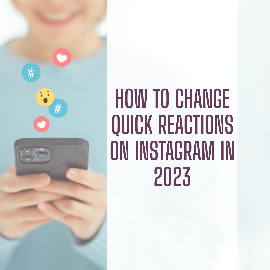 How to Change Quick Reactions on Instagram in 2023