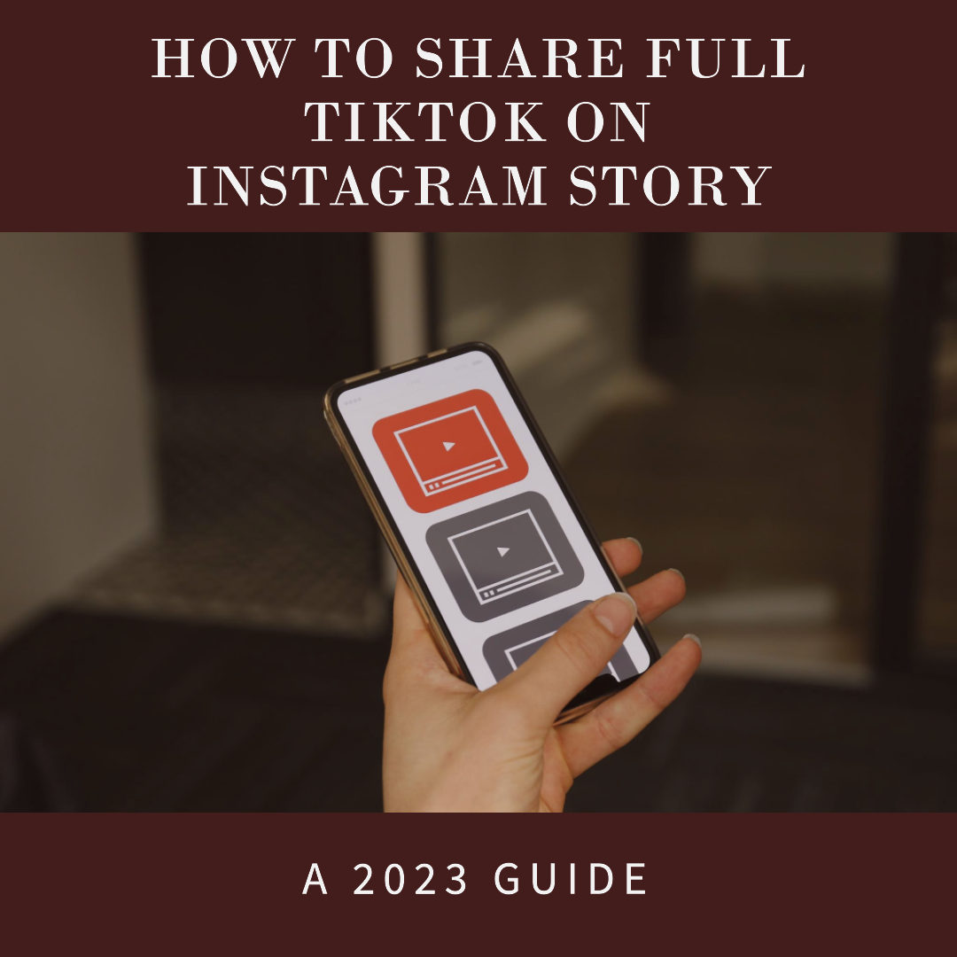 How to Share Full TikTok on Instagram Story: A 2023 Guide