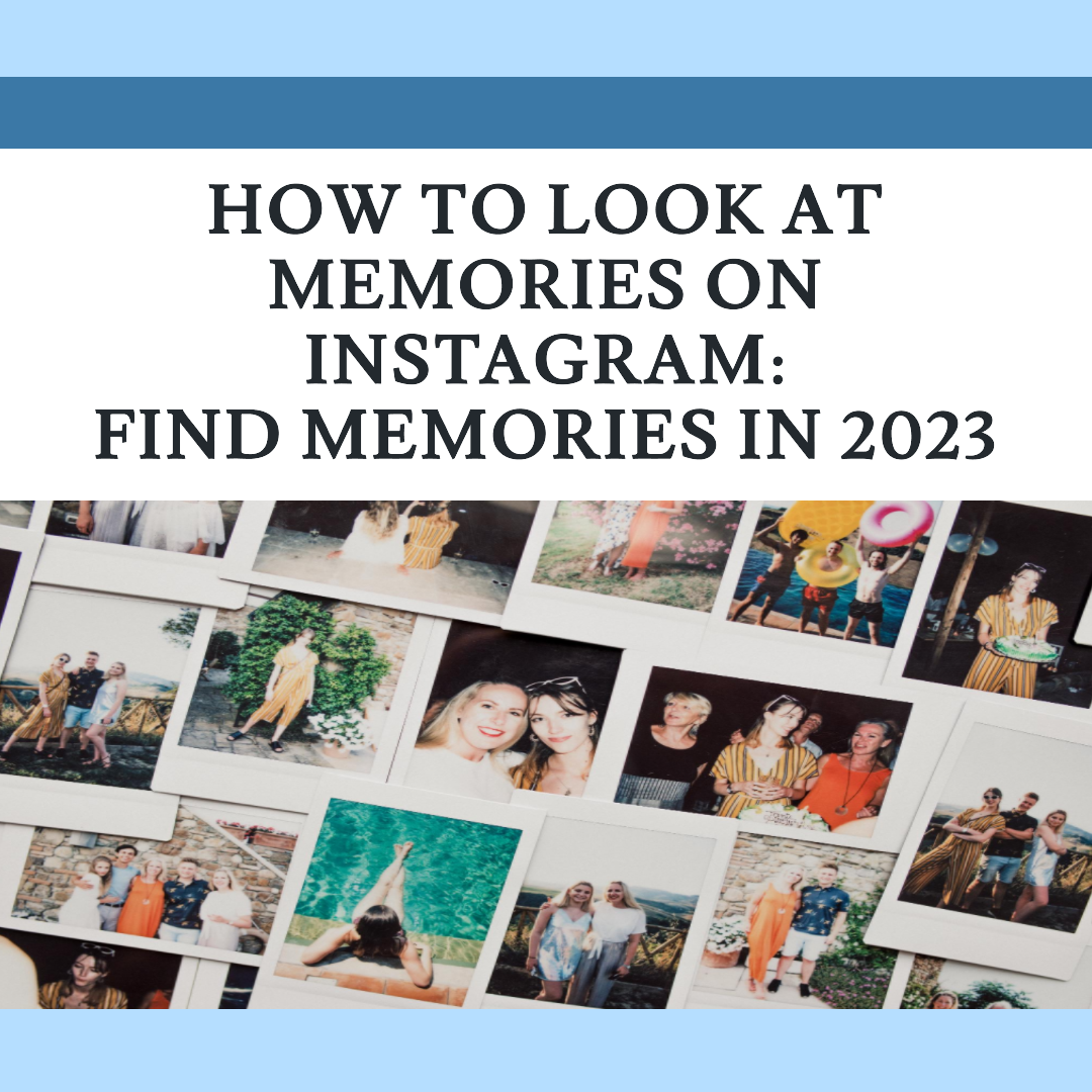 How to Look at Memories on Instagram: Find Memories in 2023