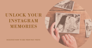 Accessing Instagram Memories: How to See Memories on Instagram
