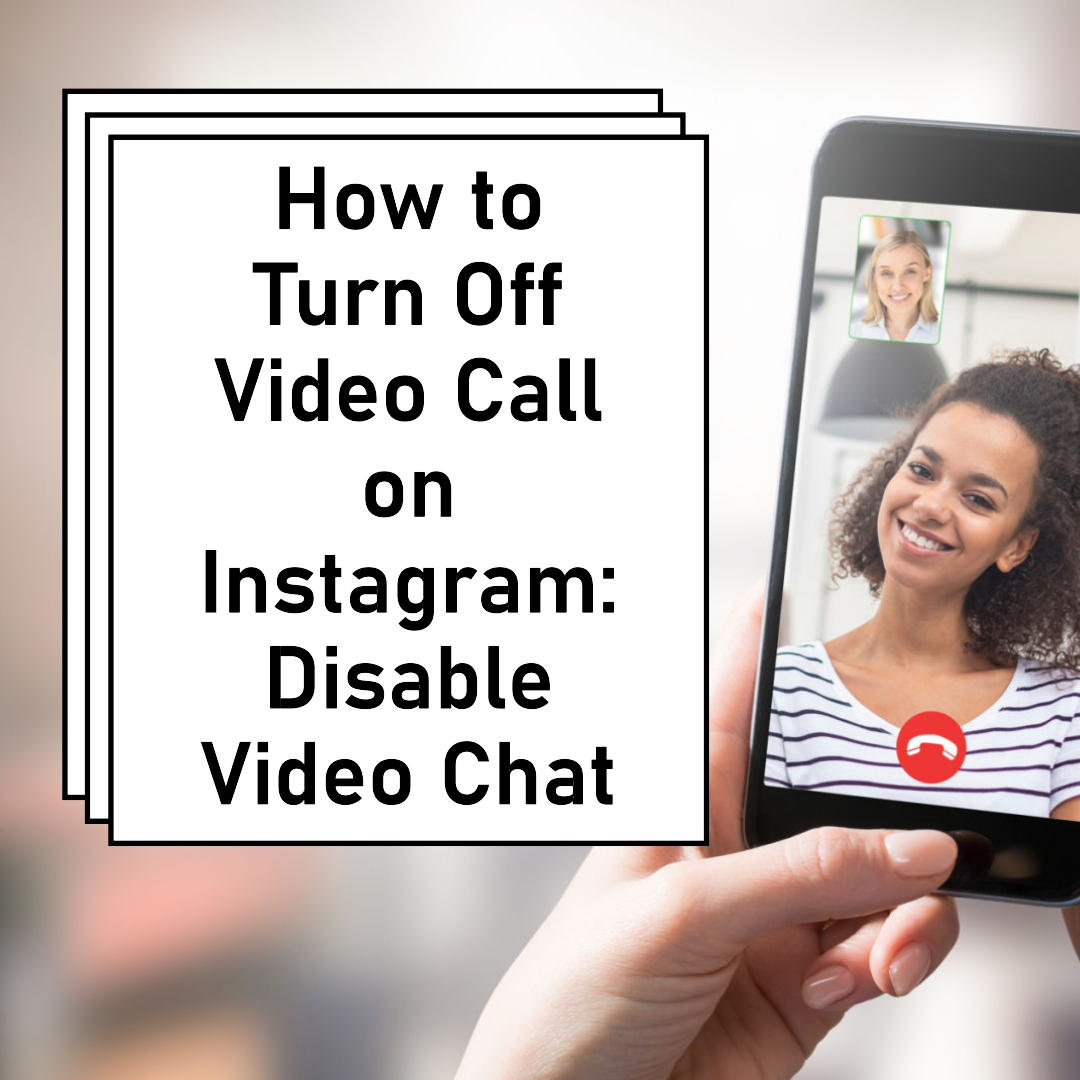 How to Turn Off Video Call on Instagram: Disable Video Chat