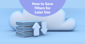 How to Save Filters for Later Use