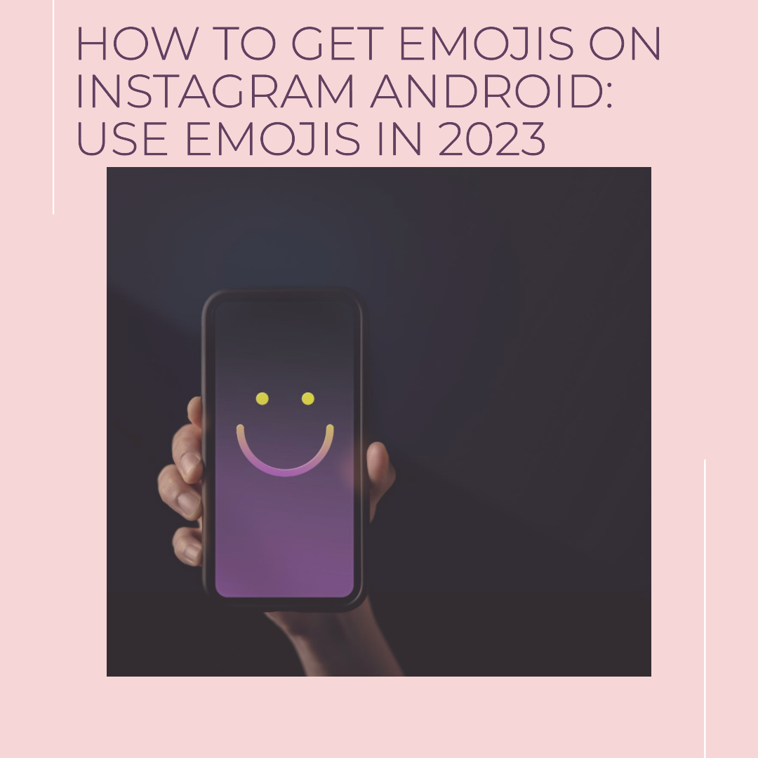 How to Get Emojis on Instagram Android: Use Emojis in 2023