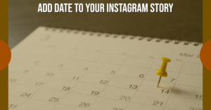 Step-by-Step Guide to Adding Date to Your Instagram Story