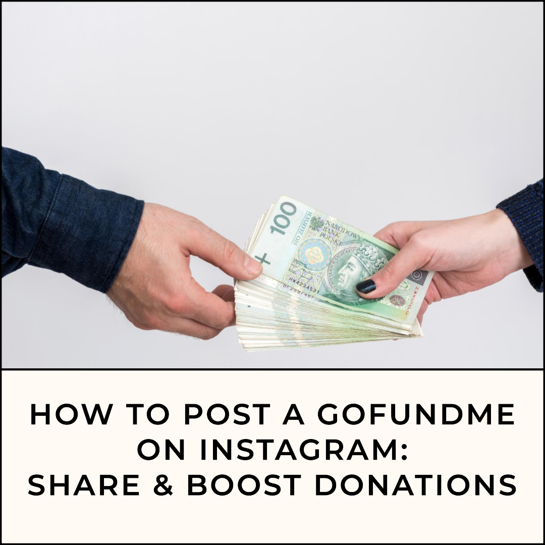How to Post a GoFundMe on Instagram: Share & Boost Donations