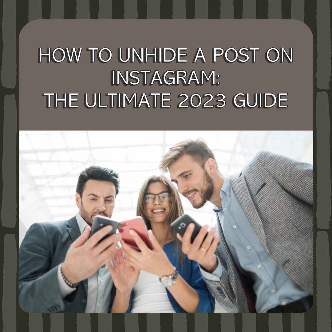 How to Unhide a Post on Instagram: The Ultimate 2023 Guide