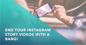 The Critical Importance of Video Endings for Instagram Story Video