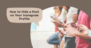 How to Hide a Post on Your Instagram Profile