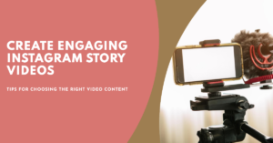 Choosing the Right Video Content for Instagram Story Video 