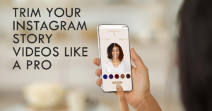 Tools and Apps for Trimming Instagram Story Video