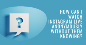 How can I watch Instagram Live anonymously without them knowing?