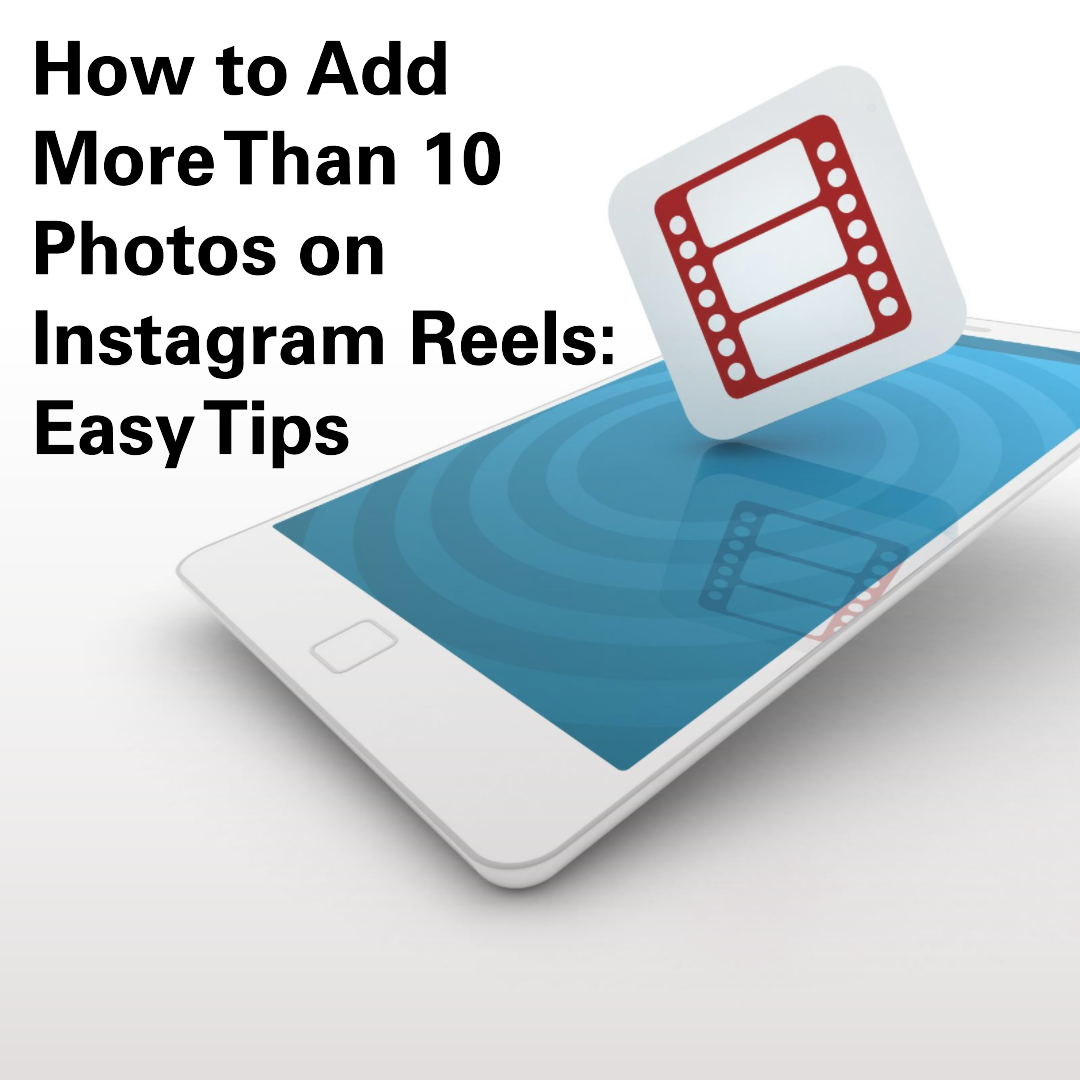 How to Add More Than 10 Photos on Instagram Reels: Easy Tips