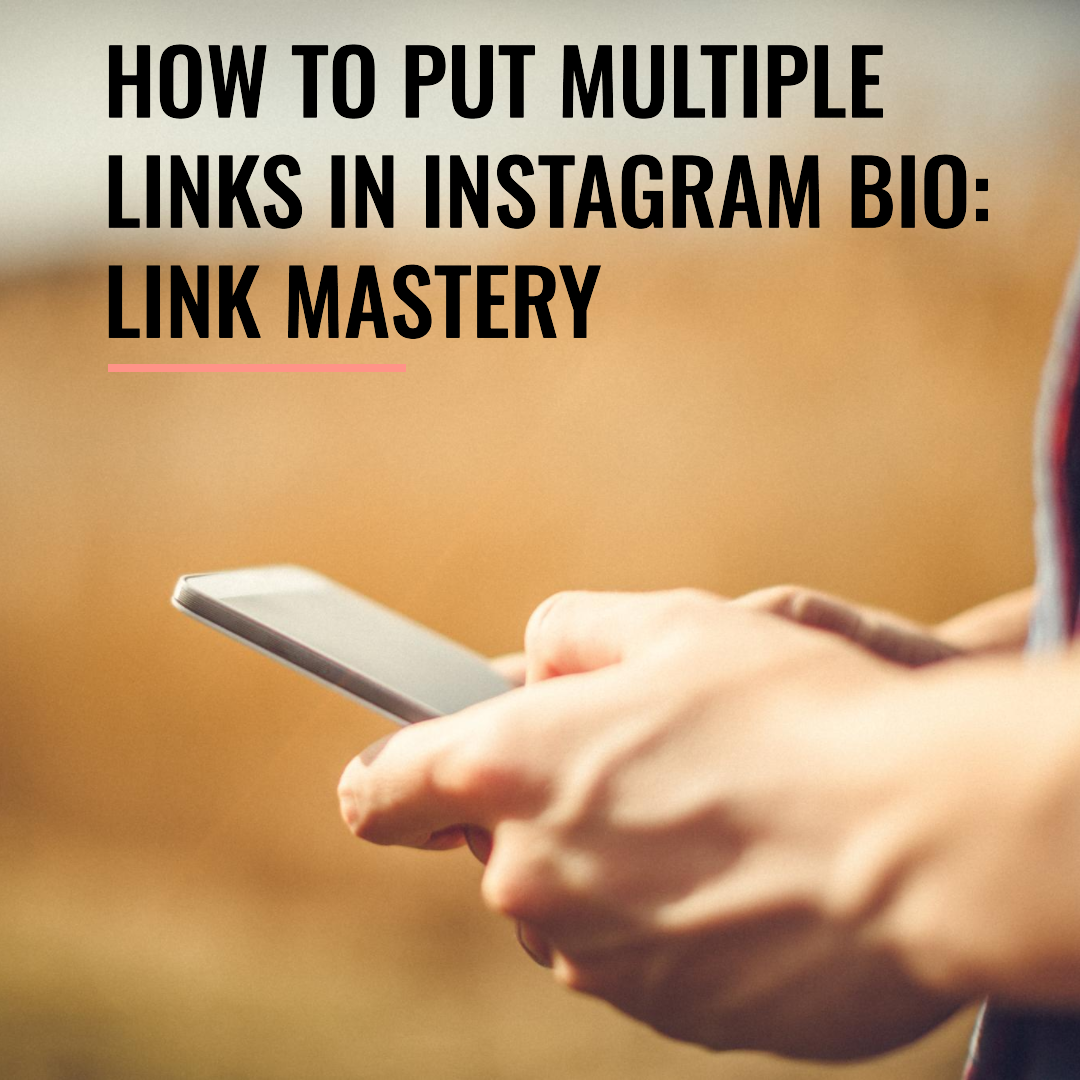How to Put Multiple Links in Instagram Bio: Link Mastery