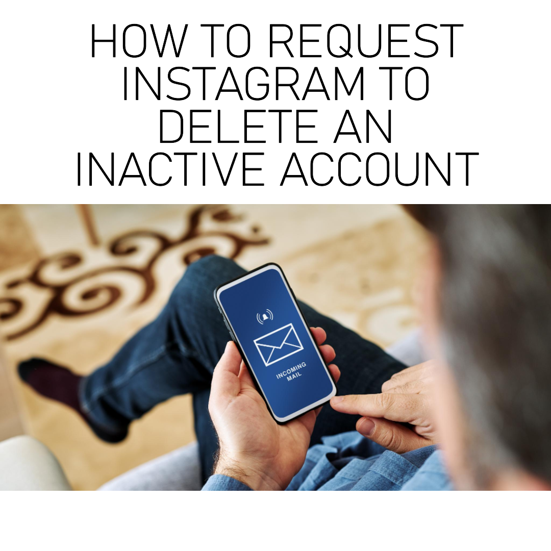 How to Request Instagram to Delete an Inactive Account