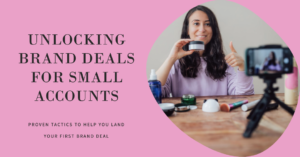 Strategies for Small Accounts to Secure Brand Deals: Get Free Products to Review