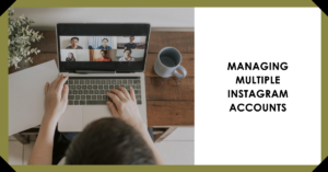 Managing Multiple Instagram Accounts