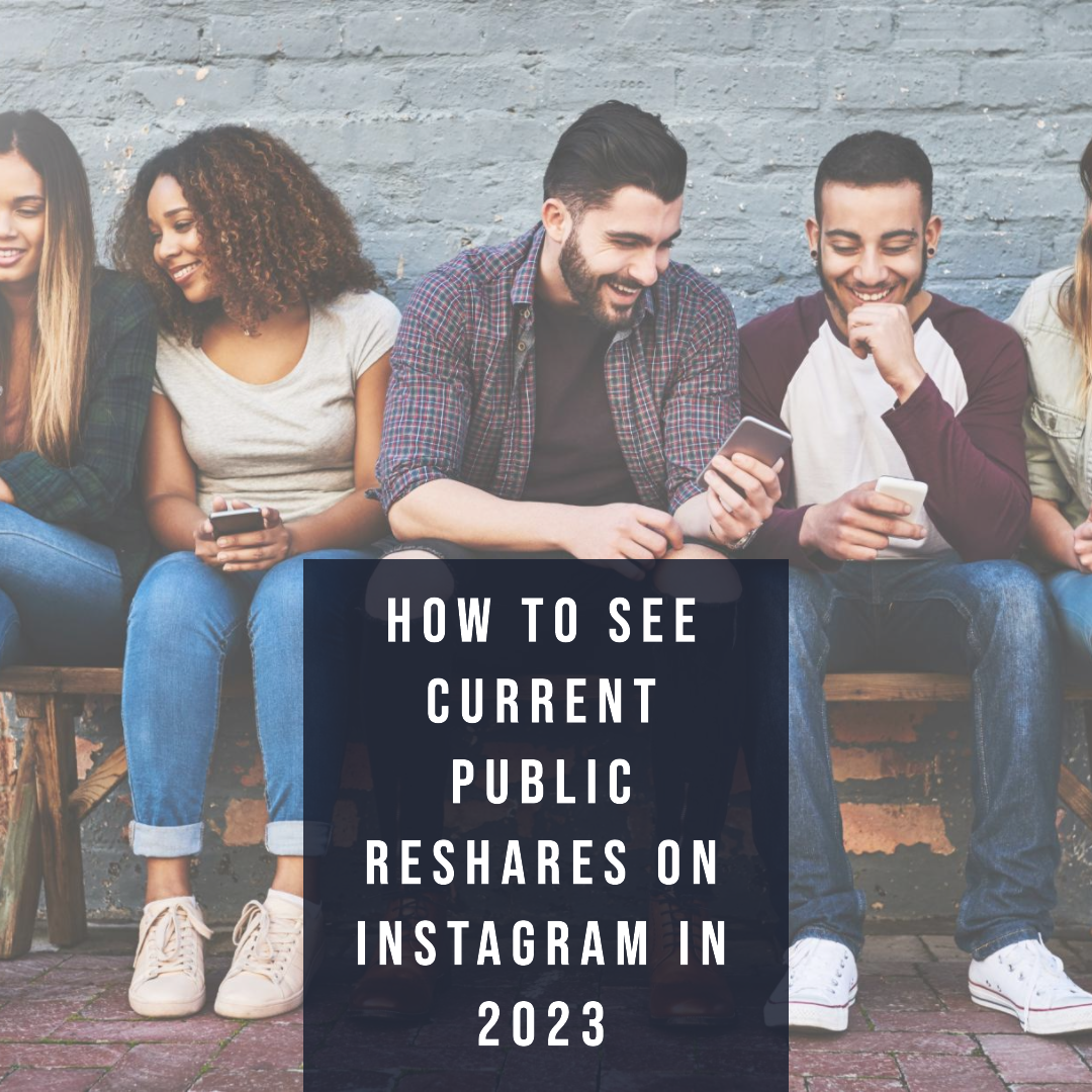 How to See Current Public Reshares on Instagram in 2023