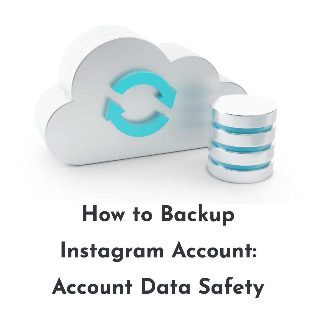 How to Backup Instagram Account: Account Data Safety