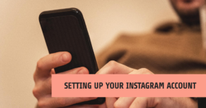 Setting Up Your Instagram Account